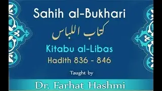 Sahih Bukhari | Kitabu al-Libas | Hadith: 836-846 | Dr. Farhat Hashmi | Official Channel