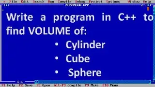 Write a program in C++ to find Volume of Cylinder , Cube and Sphere