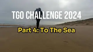 Walking 240 miles across Scotland | Part 4 - To the Sea | TGO Challenge 2024