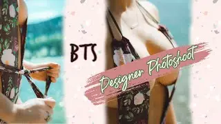 SWIMWEAR | BTS | DESIGNER PHOTOSHOOT
