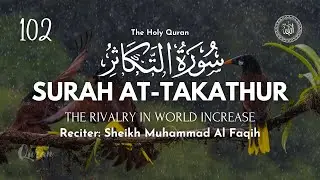 Surah At-Takathur – The Dangers of Worldly Pursuits and Heedlessness | Muhammad Al Faqih | #quran
