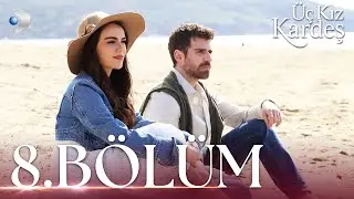 Üç Kız Kardeş 8.Bölüm -  Full Bölüm