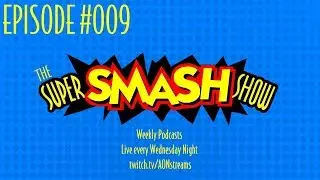 The Super Smash Show Podcast | Episode #009