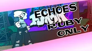 ECHOES but its RUBY only [Friday Night Funkin' Starlight Mayhem]