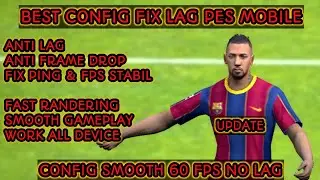 SMOOTH TEXSTURE CONFIG FIX LAG PES 2021 MOBILE