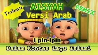 Kena Klaim Yt Aisyah Upin Ipin Kontes Lagu Islami Versi Arab Remix Lirik dan Latinnya di Deskripsi