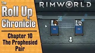 Rimworld Narrative Chapter 10 | The Prophesied Pair | The Roll Up Chronicle