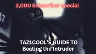2,000 Subscriber Special | Taz1cool’s Guide   To The Intruder (Roblox)