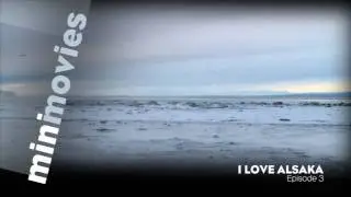Minimovies - I Love Alaska - Episode 3/13