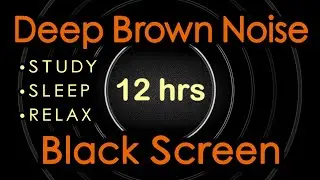 Deep Brown Noise | 12 Hours | Black Screen | Study, Sleep, Relax | Space 4 mins | Sweet Noise #57