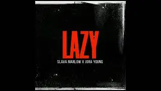 Slava Marlow x Jora Young - Lazy