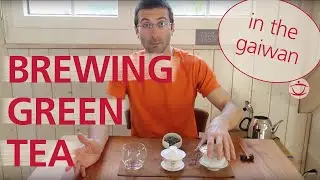 How to brew green tea in the gaiwan. Improve your Gongfu Cha skills!