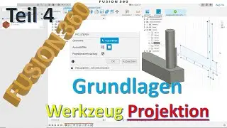 Fusion 360 Grundlagen Tutorial Teil 4 Werkzeug Projektion - Körper - Skizze - Timeline - Zep To
