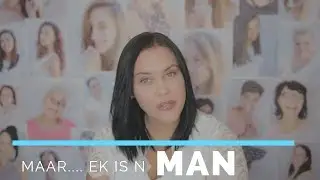 Maar....Ek Is n MAN!