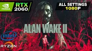 Alan Wake 2 | RTX 2060 | All Settings Tested 1080P