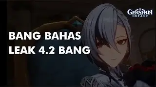 BANG BAHAS LEAK 4 2 BANG | GENSHIN TOPIC