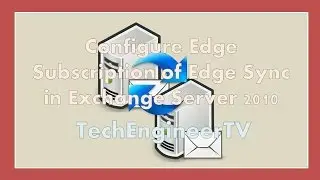 Configure Edge Subscription of Edge Sync in Exchange Server 2010