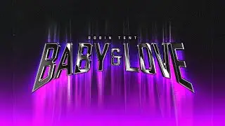 Robin Tent - Baby & Love (Official Visual)