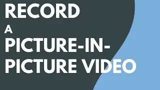 Create Picture-in-Picture Video in Snagit