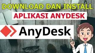 Cara Download dan Install Aplikasi Anydesk di Laptop
