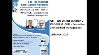 ISU - USI Smart Learning Program -VUR - Evaluation and Medical Management- 28th May 2024