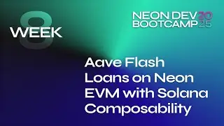 Neon Dev Bootcamp - Week 8: Aave flash loans with Solana composability