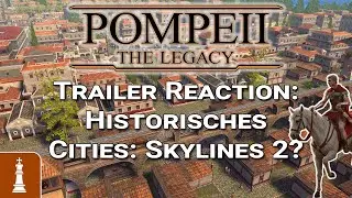 Trailer Reaction: Historisches Cities: Skylines 2 - Pompeii: The Legacy?