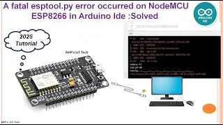 Solve fatal esptool.py error occurred on NodeMCU ESP8266 in Arduino Ide  2025