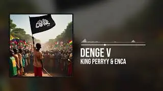 King Perryy and Enca - Denge V (Official Audio)