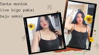 Bigo live tante cantik goyang hot bikin gagal fokus II bigo live app