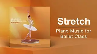 STRETCH // Ballet Class Music // From 
