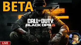 🔴LIVE - Black Ops 6 - It's Beta time!