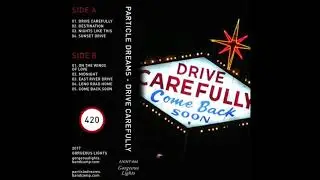 particle dreams : drive carefully