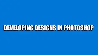Developing Designs on Photoshop