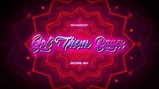 ZETWUDEZET - Got Them Basses (Original Mix)