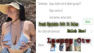 NGAJAKIN CEWEK MICHAT CROOT INSIDE MALAH MAU BENERAN!!!