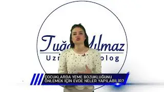 ÇOCUKLARDA YEME BOZUKLUĞUNU ÖNLEMEK İÇİN EVDE NELER YAPILABİLİR ? Uzm . Psikolog Tuğçe YILMAZ