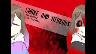 Smoke and mirrors - nightcore (Sub español)