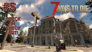 7 Days To Die - Part 5: Check In, Check Out!