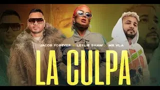 Jacob Forever ❌ Leslie Shaw ❌ Mr Vla - La Culpa (Video Oficial)
