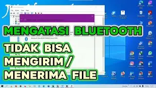 Tutorial Mengatasi Bluetooth Laptop Tidak Bisa Untuk Mengirim / Menerima File -Tutorial Untuk Win 10