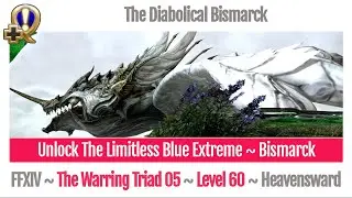 FFXIV Unlock The Limitless Blue Extreme ~ Bismarck ~ The Diabolical Bismarck ~ The Warring Triad
