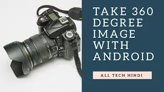 Take 360 degree image with any android phone