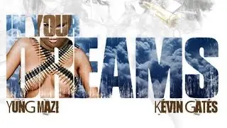 Kevin Gates & Yung Mazi - In Your Dreams