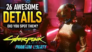26 Details You Likely Missed in Phantom Liberty / Cyberpunk 2077 2.0