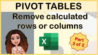 PIVOT TABLE calculations: Remove calculated field (Part 2: remove calculated rows or columns)
