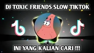 DJ TOXIC FRIENDS SLOW TIKTOK TERBARU VIRAL 2021 FULL BASS !!!!(BoyWithUke)