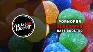 PornoPer - Sukkerfar [Bass Boosted]