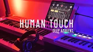 HUMAN TOUCH - Deep Ambient Music