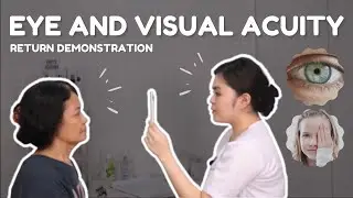 EYES AND VISUAL ACUITY ASSESSMENT  l RETURN DEMONSTRATION (student nurse)